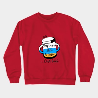 Sippin on milk and juice three colour Crewneck Sweatshirt